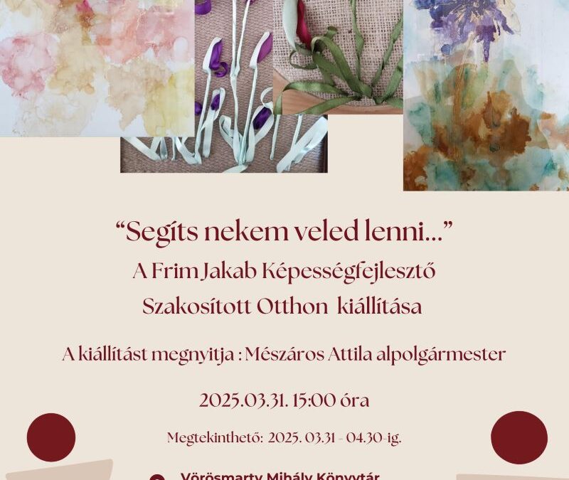 Kiállítás a Frim Jakab Otthon lakóinak különleges alkotásaiból